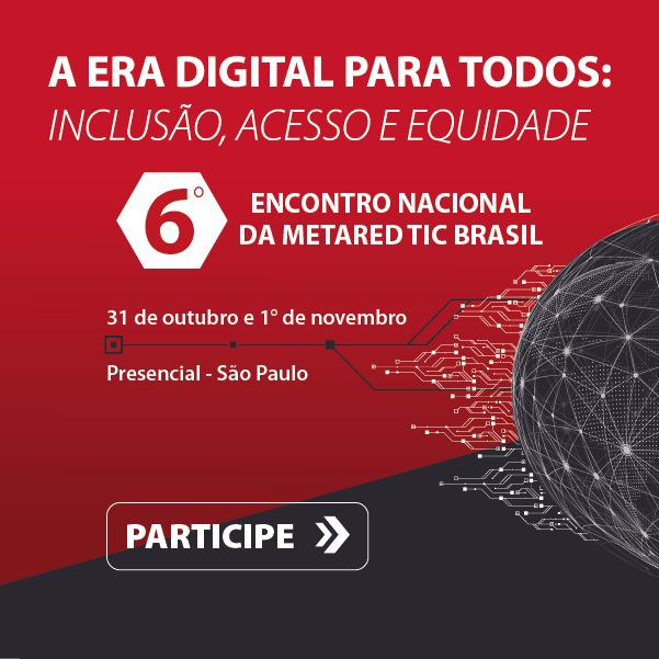 Univesp é uma das organizadoras do 6º Encontro da Metared TIC Brasil